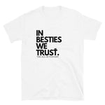 IN BESTIES WE TRUST